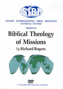 Biblical Theology of Missions - Richard Rogers (SIBI Studio DVD) Biblical Theology of Missions - Richard Rogers (SIBI Studio DVD)