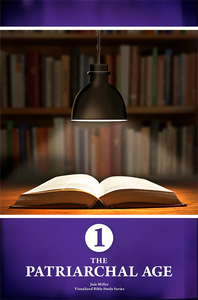 The Visualized Bible Study Series Study Guide #1- The Patriarchal Age