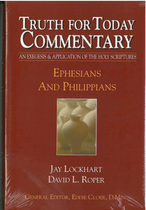 Truth For Today Commentary: Ephesians & Philippians Truth For Today Commentary: Ephesians & Philippians