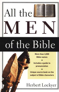 All the Men of the Bible All the Men of the Bible