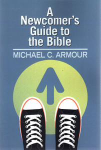 A Newcomer's Guide to the Bible A Newcomer's Guide to the Bible