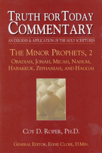 Truth for Today Commentary: Minor Prophets, Vol. 2 - Obadiah - Haggai (Roper) Truth for Today Commentary: Minor Prophets, Vol. 2 - Obadiah - Haggai (Roper)