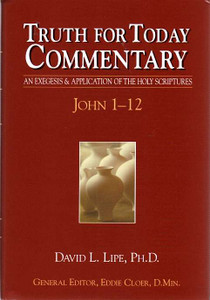 John 1-12 - Truth for Today Commentary John 1-12 - Truth for Today Commentary
