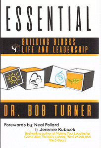 Essential: Building Blocks 4 Life and Leadership, by Bob Turner Essential: Building Blocks 4 Life and Leadership, by Bob Turner