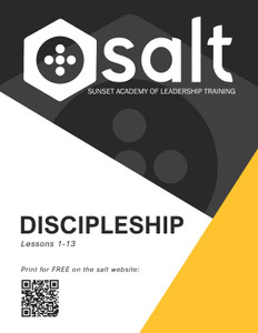 SALT: Discipleship Course Outline SALT: Discipleship Course Outline