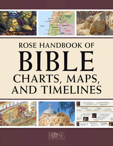 Rose Handbook of Bible Charts, Maps, and Timelines (Print)