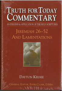 Truth For Today Commentary: Jeremiah 26-52 & Lamentations (Print) Truth For Today Commentary: Jeremiah 26-52 & Lamentations (Print)