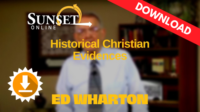 Historical Christian Evidences  (2nd Edition - Expanded) - Ed Wharton – (Digital Streaming & Download)
