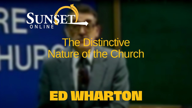 Distinctive Nature of the Church - Ed Wharton (Digital Streaming & Download)