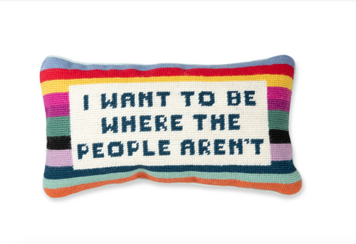 I Want To Be Where The People Aren't Needlepoint Pillow