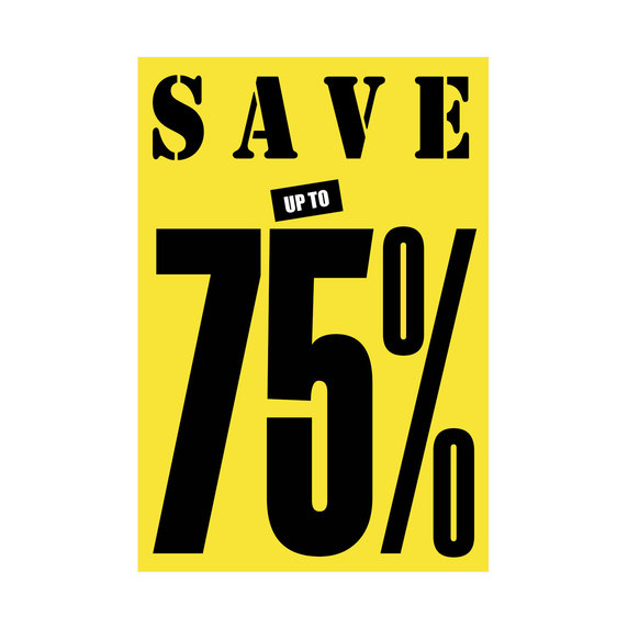 Save up to 25% - 50% - 75% Poster Window Display Sign