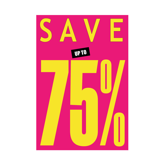 Save up to 25% - 50% - 75% Poster Window Display Sign