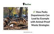 ? How Parks Departments Can Lead by Example with Animal‑Proof Waste Strategies