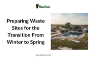 Preparing Waste Sites for the Transition From Winter to Spring