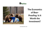 The Economics of Bear-Proofing: Is It Worth the Investment?