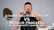 Q-Shave Adjustable Razor VS Merkur Progress W/ Dreadnought Shaving Soap