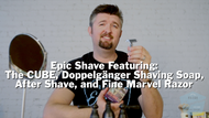 Epic Shave Featuring The CUBE, Doppelgänger Shaving Soap and After Shave, and Fine Marvel Razor