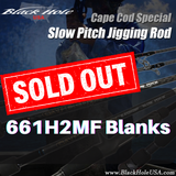 Sold Out! Black Hole USA Cape Cod Special SPJ 661H2MF Blanks will be back in stock within a few months. 