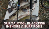 Our Top Tautog / Blackfish Rods!