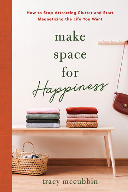 (eBook PDF) Make Space for Happiness: How to Stop Attracting Clutter and Start Magnetizing the Life You Want Tracy Mccubbin (eBook PDF) Make Space for Happiness: How to Stop Attracting Clutter and Start Magnetizing the Life You Want Tracy Mccubbin