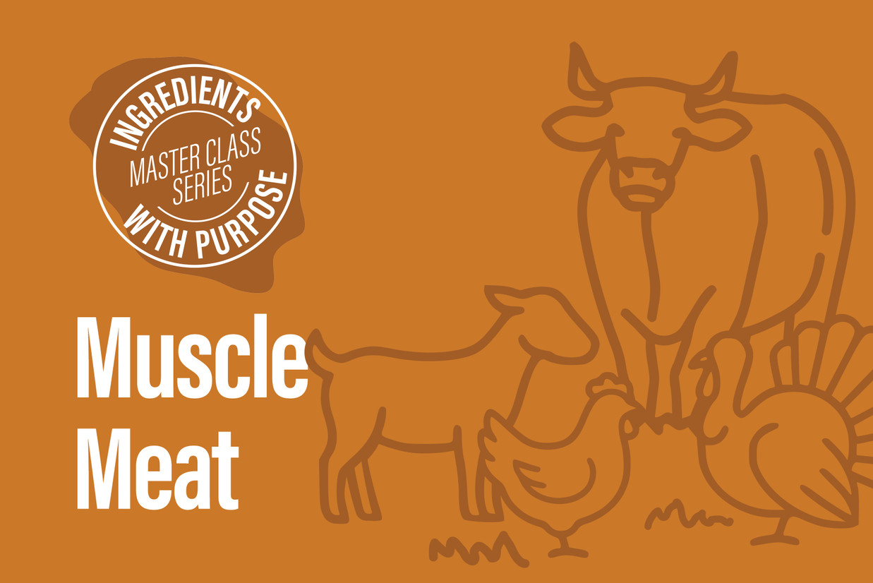 Ingredients with Purpose: Muscle Meat