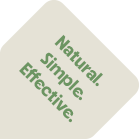 Natural, simple, effective