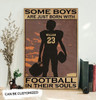 Custom Football Player, Some Boys Are Just Born, With Football In Their Soul Poster and Canvas