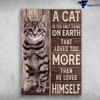 Cat Poster, Cat Lover, A Cat Is The Only Thing On Earth, That Loves You More Than He Loves Himself Poster and Canvas