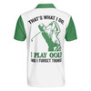 White And Green Golf Polo Shirt, I Play Golf And I Forget Things Funny Golf Polo Shirt For Men, Gift For Golfer