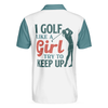 I Golf Like A Girl Try To Keep Up Short Sleeve Polo Shirt, Polo Shirts For Men And Women, Best Gift For Golfer