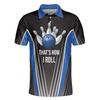 That's How I Roll Bowling Short Sleeve Polo Shirt, Digital Bowling Alley Polo Shirt, Best Bowling Shirt - Perfect Gift For Men