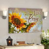 Sunflower And Just Pray 1 Canvas Wall Art - Bible Verse Canvas - Scripture Canvas Wall Art - Ciaocustom