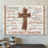 Bible Verse Canvas - Wooden Cross Canvas - I Can Only Imagine Canvas Wall Art - Scripture Canvas Wall Art - Ciaocustom
