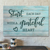 God Canvas Prints - Jesus Canvas Art - Start Each Day With A Grateful Heart Canvas Wall Art - Christian Wall Art - Ciaocustom