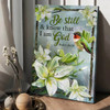 Lily Flowers Hummingbird Be Still And Know That I Am God Canvas Wall Art - Christian Wall Posters - Religious Wall Decor
