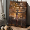 Jesus Painting Cross Symbol Normal Isn't Coming Back Jesus Is Canvas Wall Art - Christian Wall Posters - Religious Wall Decor