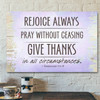 Bible Verse Canvas - Rejoice Always Pray Without Ceasing Canvas - Scripture Canvas Wall Art
