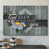 Bible Verse Canvas - God Knew My Heart Needed You Canvas - Scripture Canvas Wall Art