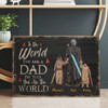 Personalized Daddy To The World You Are One Person But To Us You Are The World Canvas Prints  Couple With Love Quotes You And Me We Got This Poster