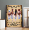 Native American Women We Are Here To Heal Not Harm Love Not Hate Create Not Destroy Canvas Prints And Poster