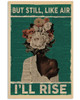 But Still Like Air I’ll Rise Flower Black Girl Feminism Poster and Canvas