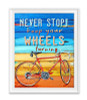 Biking Poster, Never Stop Keep Your Wheels Furning Poster and Canvas