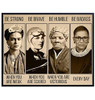 Frida Kahlo, Ruth Bader Ginsburg, Be Strong When You Are Weak Be Brave When You Are Scared Poster and Canvas