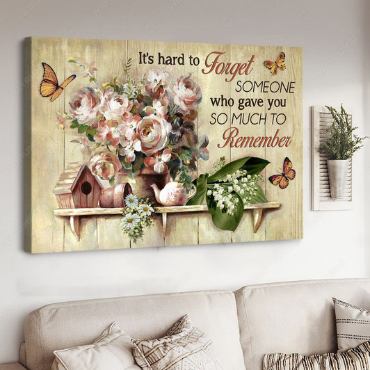 Wall Decor, It’s Hard To Forget Someone Who Gave me So Much To Remember, Butterfly Flower Poster and Canvas