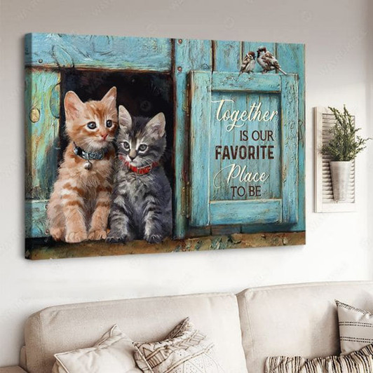 Cat Lover, Together Is Our Favorite Place To Be, Gift For Cat Lover, Cute Cat Poster and Canvas