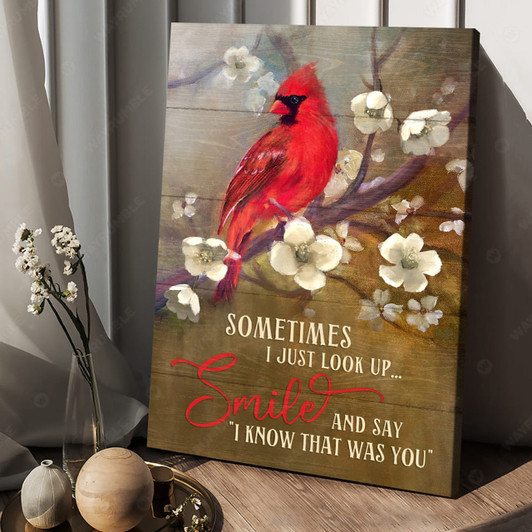 Cardinal Bird, Sometimes I Just Look Up Smile And Say I Know That Was You Poster and Canvas