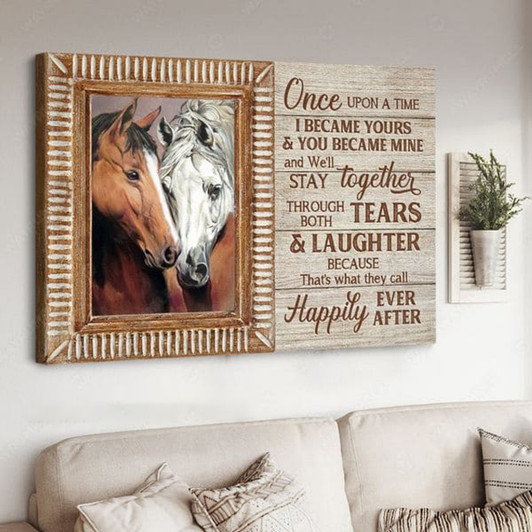 Horse Poster, Once Upon A Time I Became Yours And You Became Mine Poster and Canvas