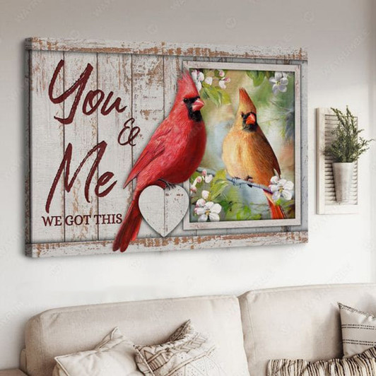 Cardinal Bird, You And Me We Got This, Gift For Lover Poster and Canvas
