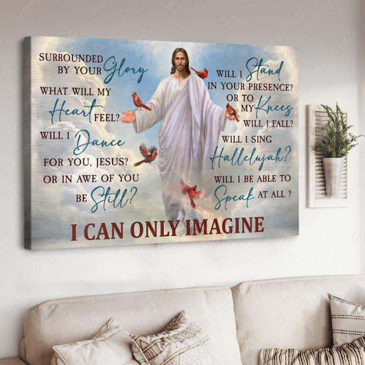 God Poster, Cardinal Bird, I Can Only Imagine Surrounded By Your Glory What Will My Heart Feel Will I Dance For You Jesus Poster and Canvas