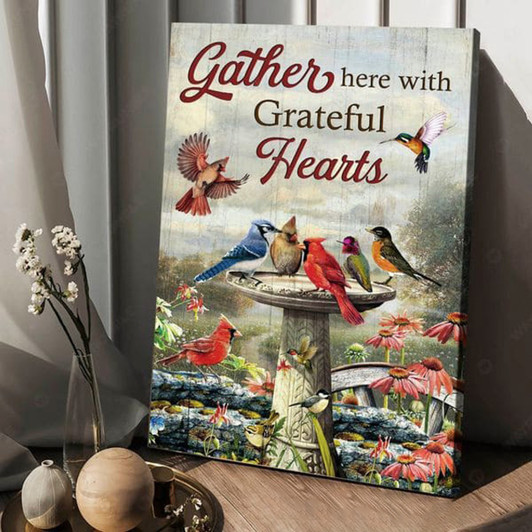 Hummingbird Lover, Cardinal Bird, Gather Here With Grateful Hearts Poster and Canvas